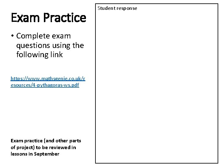 Exam Practice • Complete exam questions using the following link https: //www. mathsgenie. co.