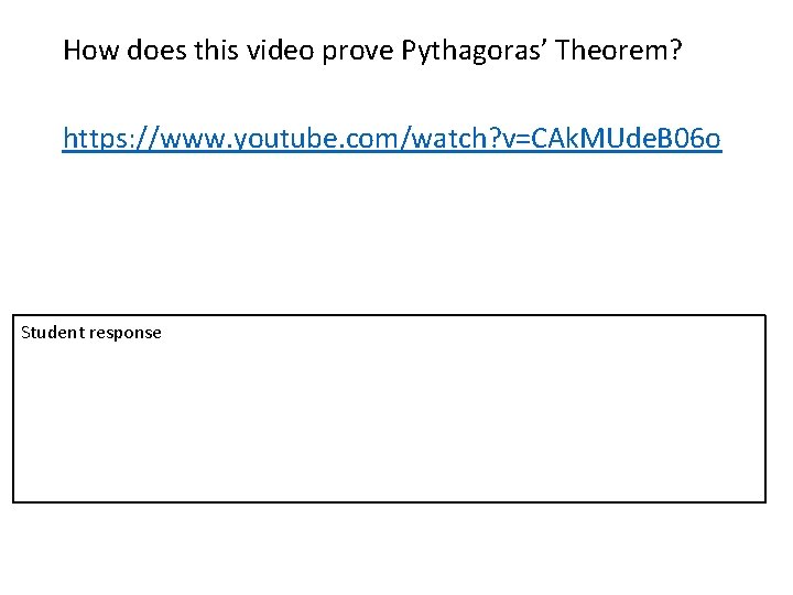 How does this video prove Pythagoras’ Theorem? https: //www. youtube. com/watch? v=CAk. MUde. B