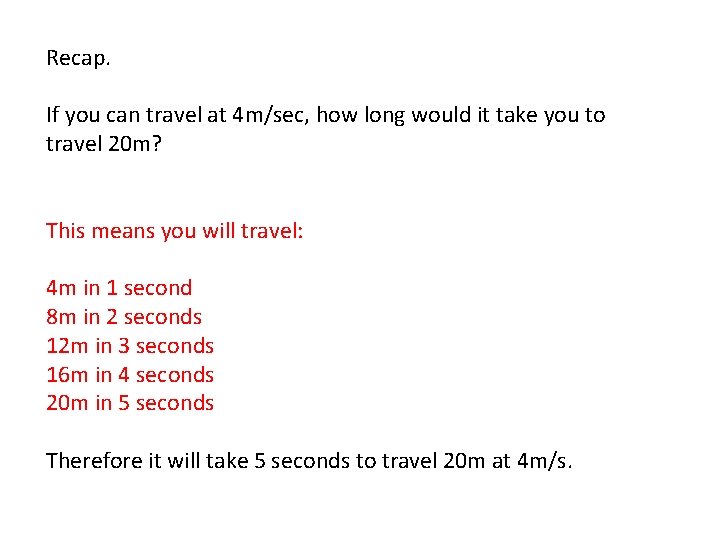 Recap. If you can travel at 4 m/sec, how long would it take you