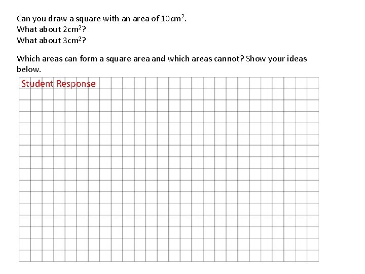 Can you draw a square with an area of 10 cm 2. What about