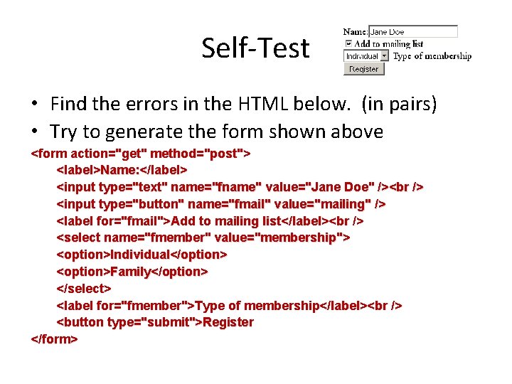 Self-Test • Find the errors in the HTML below. (in pairs) • Try to