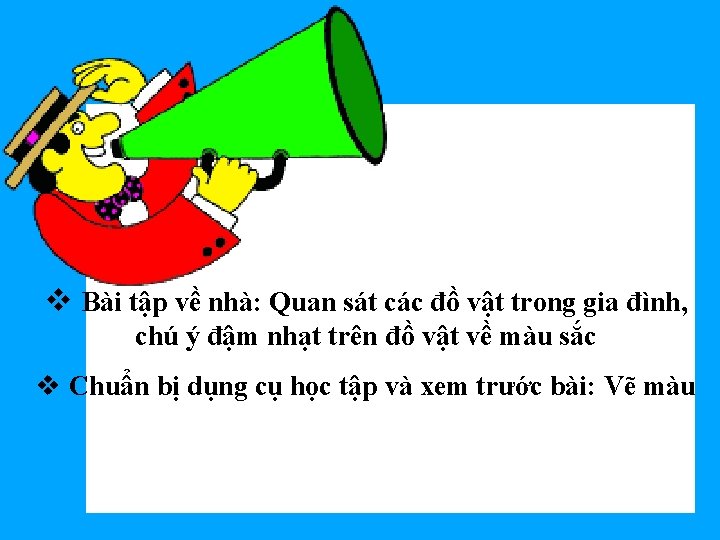 v Bài tập về nhà: Quan sát các đồ vật trong gia đình, chú