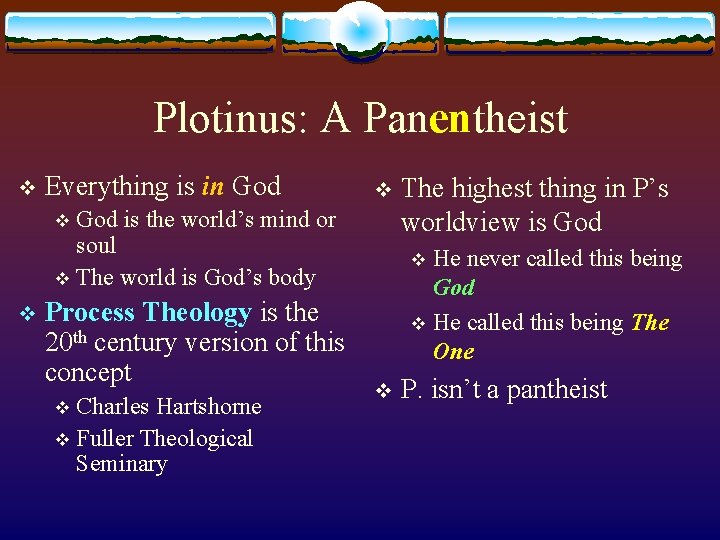 Plotinus: A Panentheist v Everything is in God v God is the world’s mind