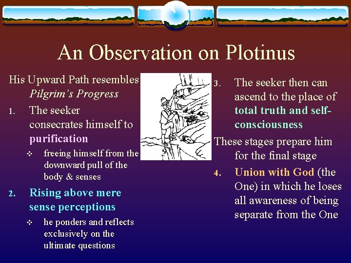 An Observation on Plotinus His Upward Path resembles Pilgrim’s Progress 1. The seeker consecrates