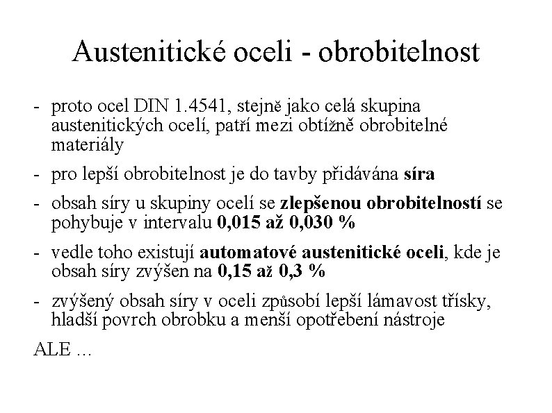 Austenitické oceli - obrobitelnost - proto ocel DIN 1. 4541, stejně jako celá skupina