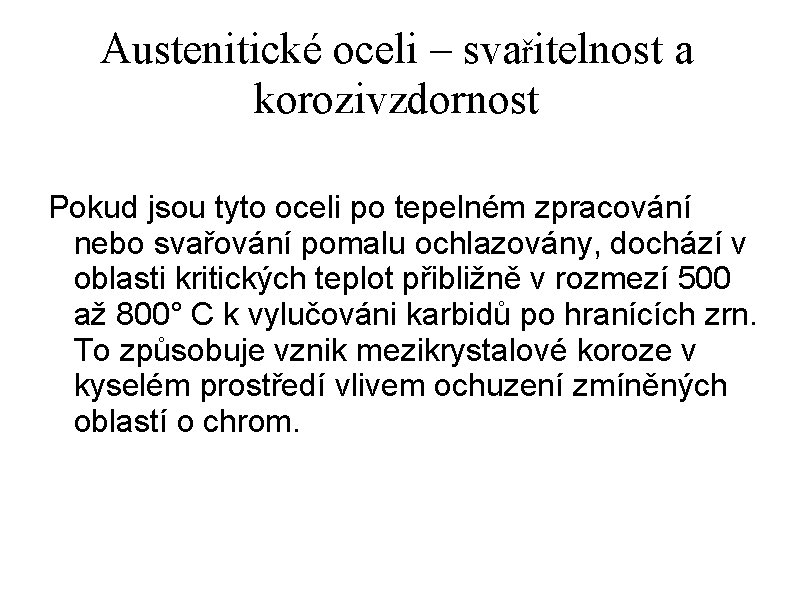 Austenitické oceli – svařitelnost a korozivzdornost Pokud jsou tyto oceli po tepelném zpracování nebo