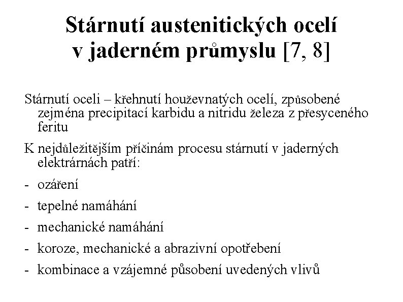 Stárnutí austenitických ocelí v jaderném průmyslu [7, 8] Stárnutí oceli – křehnutí houževnatých ocelí,