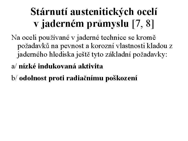 Stárnutí austenitických ocelí v jaderném průmyslu [7, 8] Na oceli používané v jaderné technice