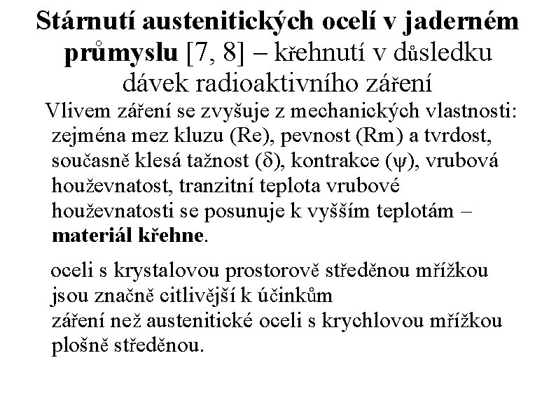 Stárnutí austenitických ocelí v jaderném průmyslu [7, 8] – křehnutí v důsledku dávek radioaktivního