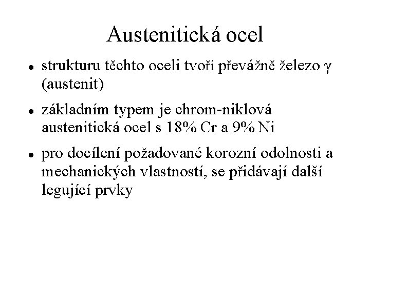 Austenitická ocel strukturu těchto oceli tvoří převážně železo γ (austenit) základním typem je chrom-niklová