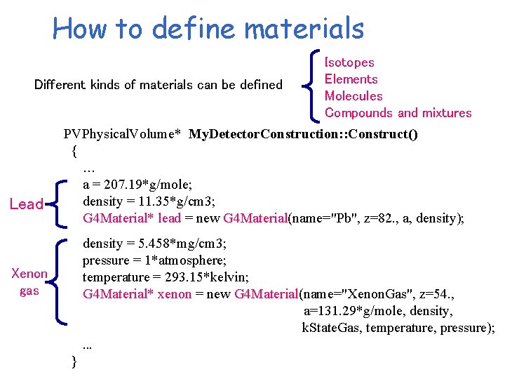 How to define materials Isotopes Elements Different kinds of materials can be defined Molecules How to define materials Isotopes Elements Different kinds of materials can be defined Molecules