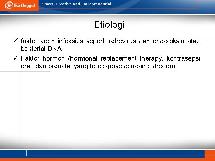 Etiologi ü faktor agen infeksius seperti retrovirus dan endotoksin atau bakterial DNA ü Faktor