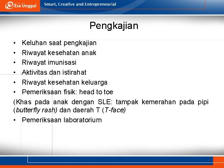 Pengkajian • Keluhan saat pengkajian • Riwayat kesehatan anak • Riwayat imunisasi • Aktivitas