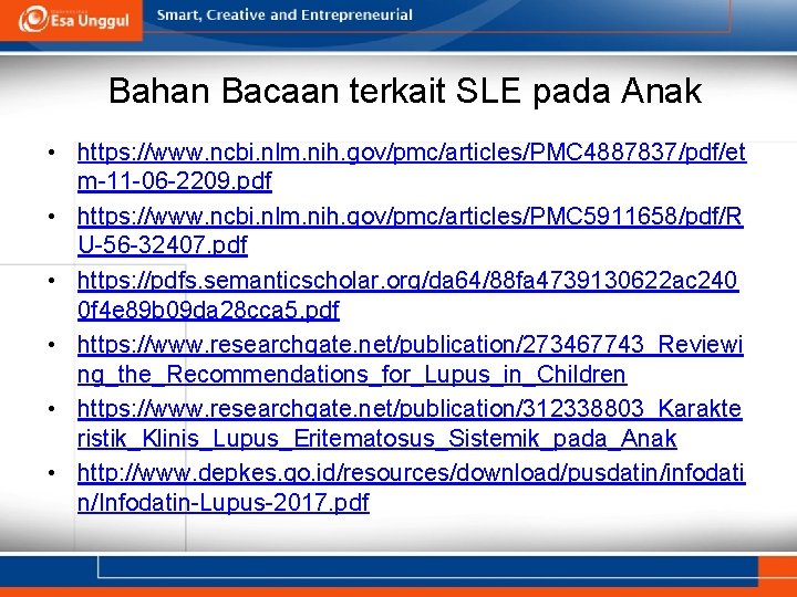 Bahan Bacaan terkait SLE pada Anak • https: //www. ncbi. nlm. nih. gov/pmc/articles/PMC 4887837/pdf/et