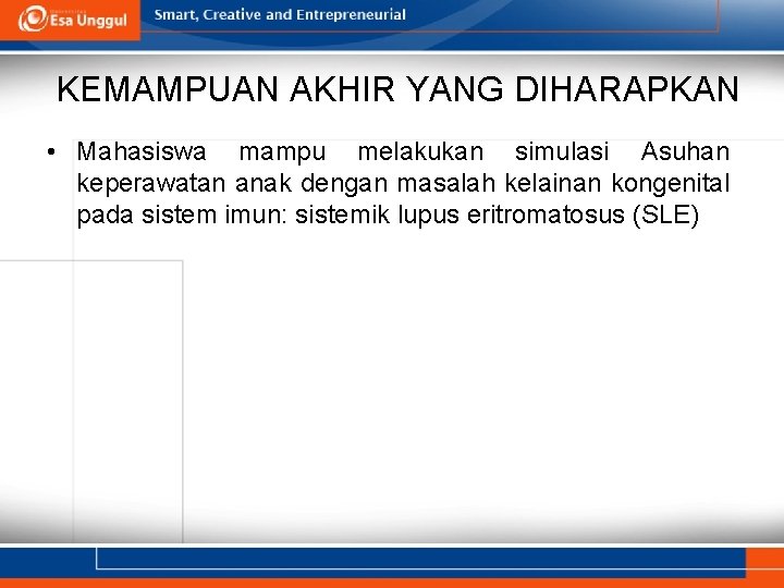 KEMAMPUAN AKHIR YANG DIHARAPKAN • Mahasiswa mampu melakukan simulasi Asuhan keperawatan anak dengan masalah