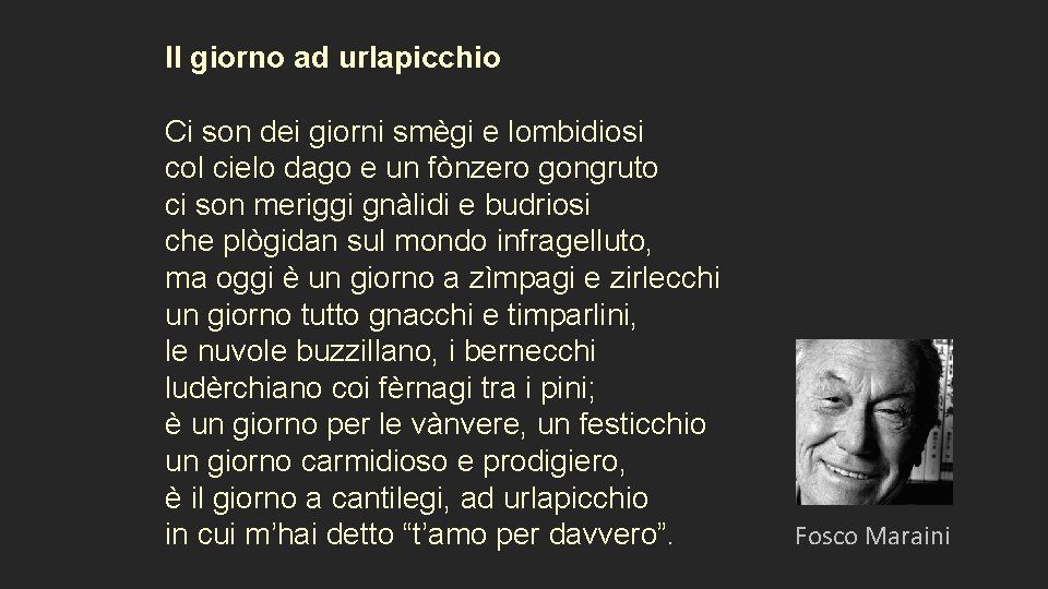 Il giorno ad urlapicchio Ci son dei giorni smègi e lombidiosi col cielo dago