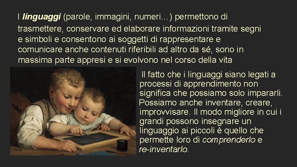  I linguaggi (parole, immagini, numeri…) permettono di trasmettere, conservare ed elaborare informazioni tramite