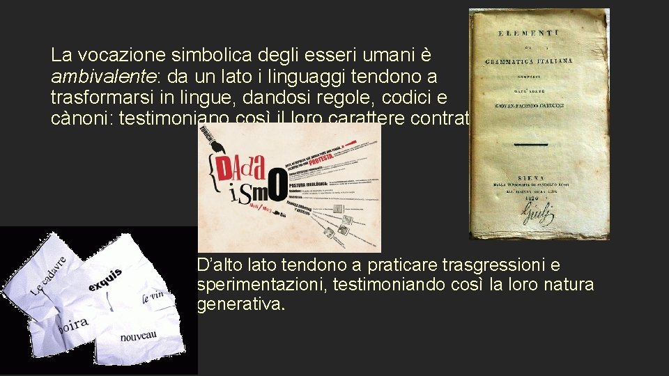 La vocazione simbolica degli esseri umani è ambivalente: da un lato i linguaggi tendono