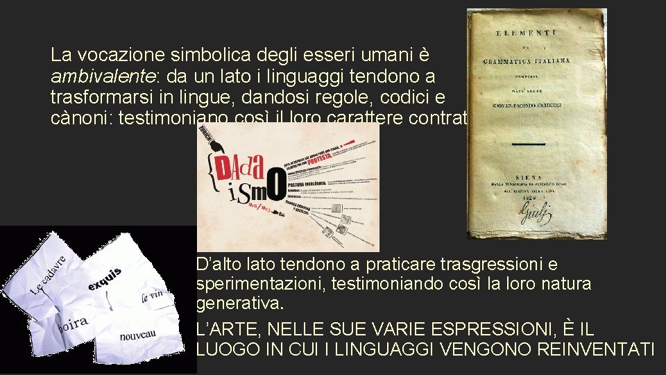 La vocazione simbolica degli esseri umani è ambivalente: da un lato i linguaggi tendono