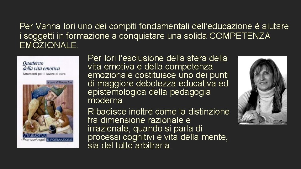 Per Vanna Iori uno dei compiti fondamentali dell’educazione è aiutare i soggetti in formazione