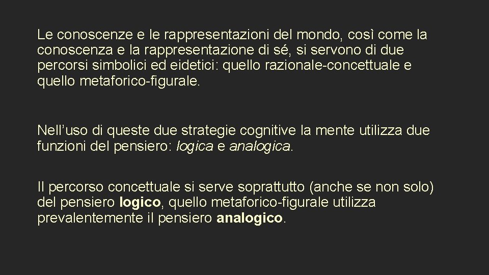 Le conoscenze e le rappresentazioni del mondo, così come la conoscenza e la rappresentazione