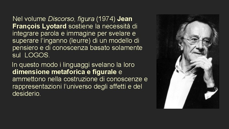 Nel volume Discorso, figura (1974) Jean François Lyotard sostiene la necessità di integrare parola