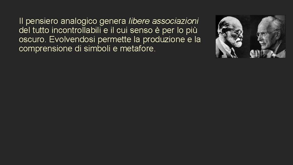 Il pensiero analogico genera libere associazioni del tutto incontrollabili e il cui senso è