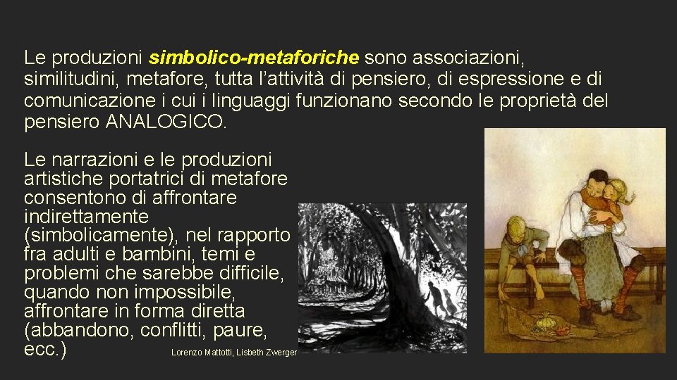 Le produzioni simbolico-metaforiche sono associazioni, similitudini, metafore, tutta l’attività di pensiero, di espressione e