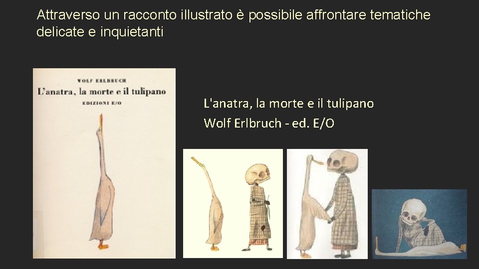 Attraverso un racconto illustrato è possibile affrontare tematiche delicate e inquietanti L'anatra, la morte