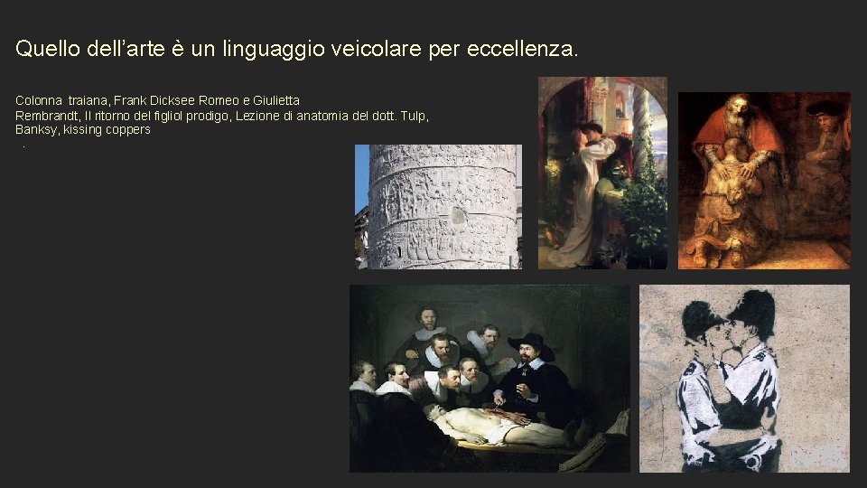 Quello dell’arte è un linguaggio veicolare per eccellenza. Colonna traiana, Frank Dicksee Romeo e