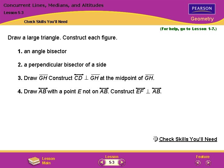 Concurrent Lines, Medians, and Altitudes Lesson 5 -3 Geometry Check Skills You’ll Need (For
