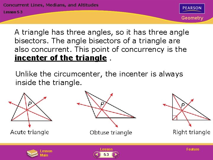 Concurrent Lines, Medians, and Altitudes Lesson 5 -3 Geometry A triangle has three angles,