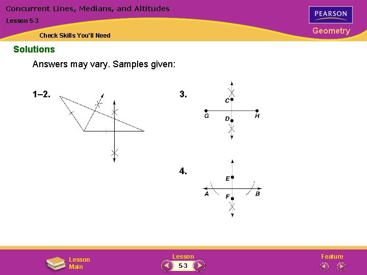 Concurrent Lines, Medians, and Altitudes Lesson 5 -3 Geometry Check Skills You’ll Need Solutions