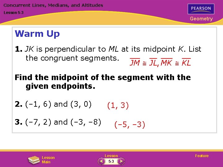 Concurrent Lines, Medians, and Altitudes Lesson 5 -3 Geometry Warm Up 1. JK is