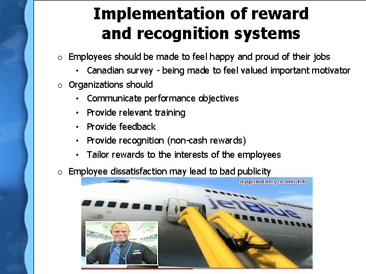 Implementation of reward and recognition systems o Employees should be made to feel happy