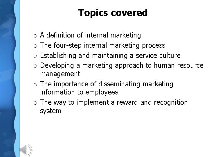 Topics covered A definition of internal marketing The four-step internal marketing process Establishing and