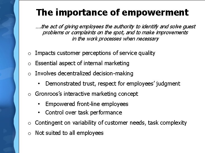 The importance of empowerment …. the act of giving employees the authority to identify