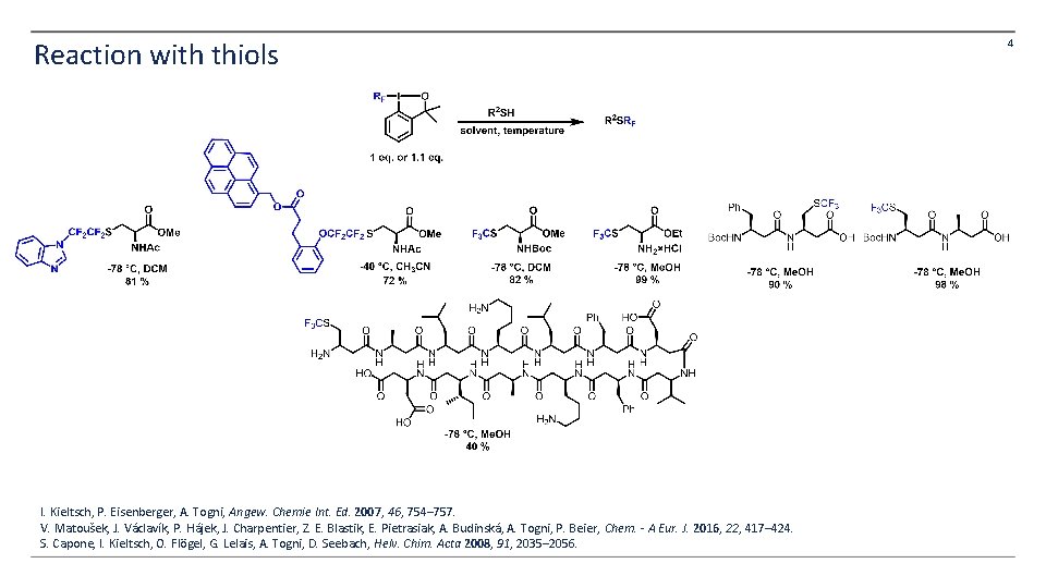 Reaction with thiols I. Kieltsch, P. Eisenberger, A. Togni, Angew. Chemie Int. Ed. 2007, Reaction with thiols I. Kieltsch, P. Eisenberger, A. Togni, Angew. Chemie Int. Ed. 2007,