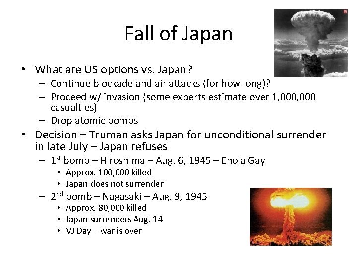Fall of Japan • What are US options vs. Japan? – Continue blockade and