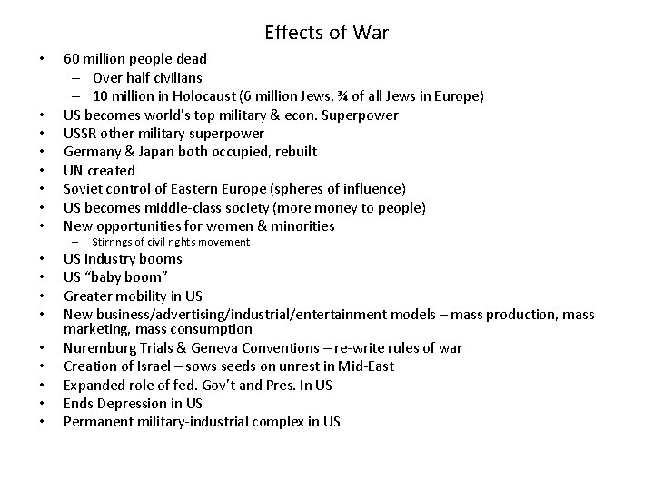 Effects of War • • 60 million people dead – Over half civilians –