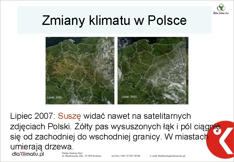 Zmiany klimatu w Polsce Lipiec 2007: Suszę widać nawet na satelitarnych zdjęciach Polski. Żółty