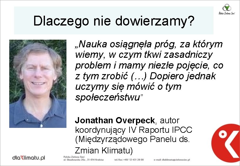 Dlaczego nie dowierzamy? „Nauka osiągnęła próg, za którym wiemy, w czym tkwi zasadniczy problem Dlaczego nie dowierzamy? „Nauka osiągnęła próg, za którym wiemy, w czym tkwi zasadniczy problem