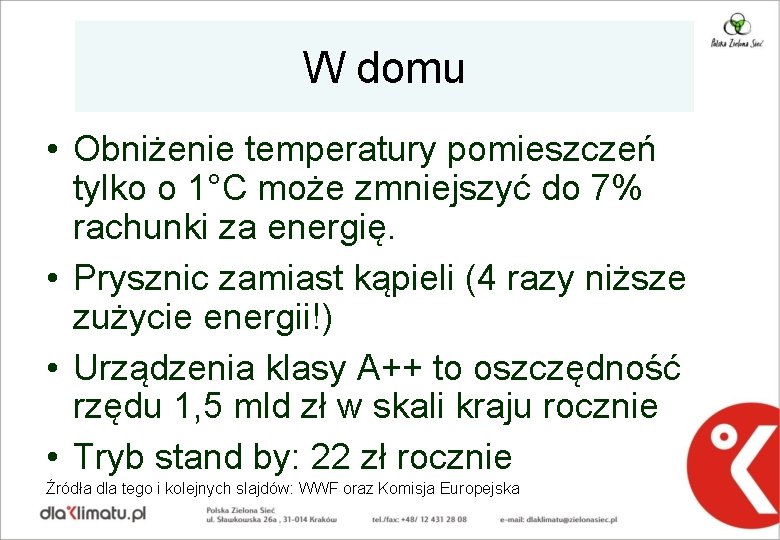 W domu • Obniżenie temperatury pomieszczeń tylko o 1°C może zmniejszyć do 7% rachunki W domu • Obniżenie temperatury pomieszczeń tylko o 1°C może zmniejszyć do 7% rachunki