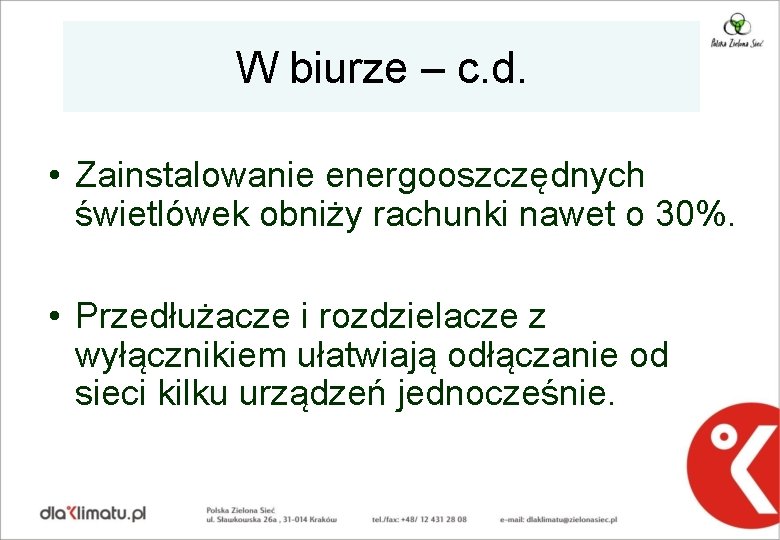 W biurze – c. d. • Zainstalowanie energooszczędnych świetlówek obniży rachunki nawet o 30%.