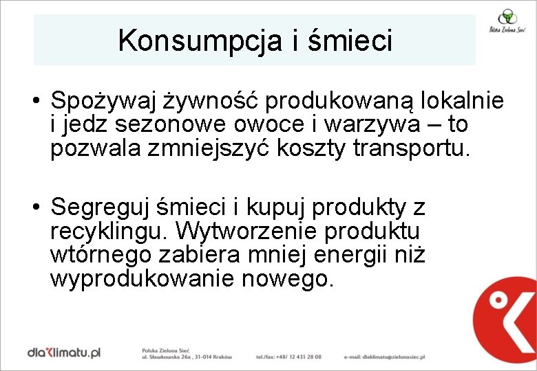 Konsumpcjai iśmieci • Spożywaj żywność produkowaną lokalnie i jedz sezonowe owoce i warzywa –