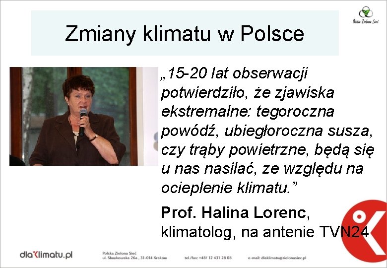 Zmiany klimatu w Polsce „ 15 -20 lat obserwacji potwierdziło, że zjawiska ekstremalne: tegoroczna