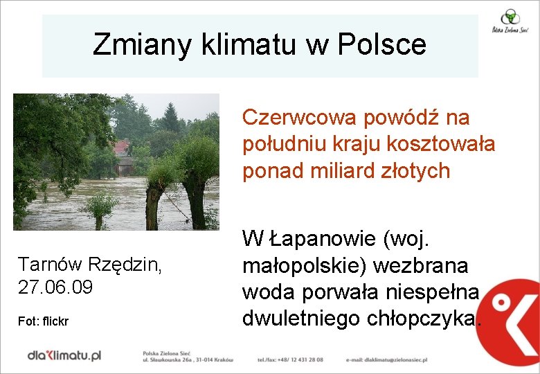 Zmiany klimatu w Polsce Czerwcowa powódź na południu kraju kosztowała ponad miliard złotych Tarnów Zmiany klimatu w Polsce Czerwcowa powódź na południu kraju kosztowała ponad miliard złotych Tarnów