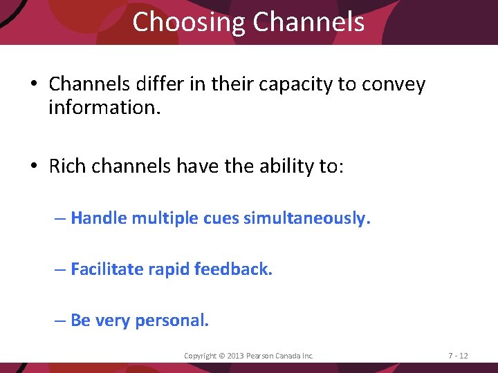 Choosing Channels • Channels differ in their capacity to convey information. • Rich channels