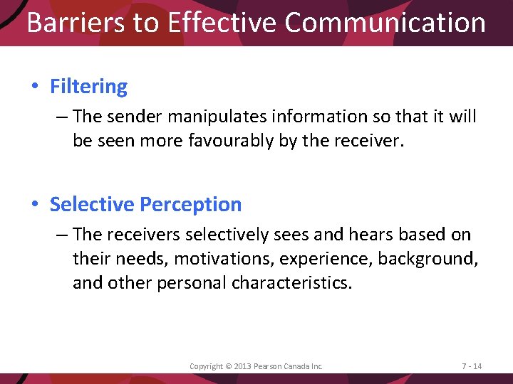 Barriers to Effective Communication • Filtering – The sender manipulates information so that it