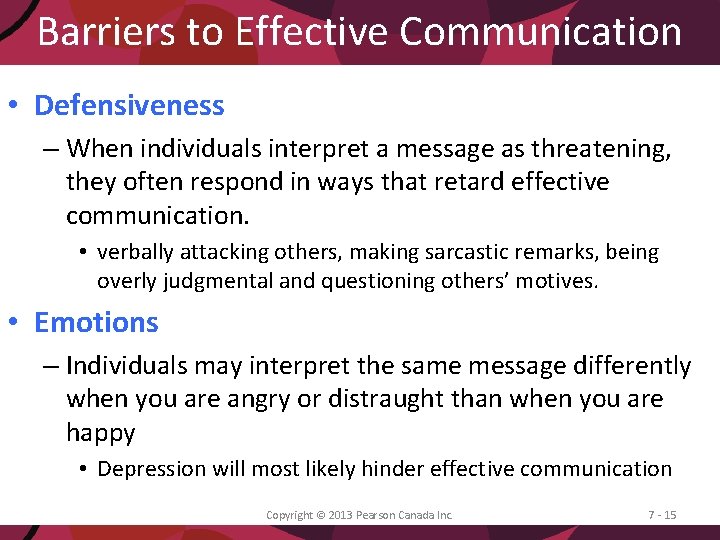 Barriers to Effective Communication • Defensiveness – When individuals interpret a message as threatening,